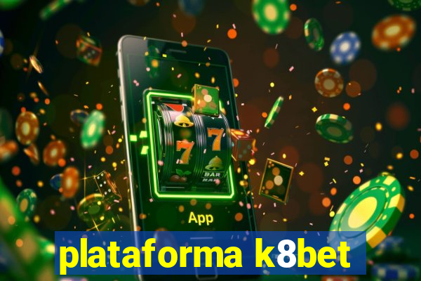 plataforma k8bet